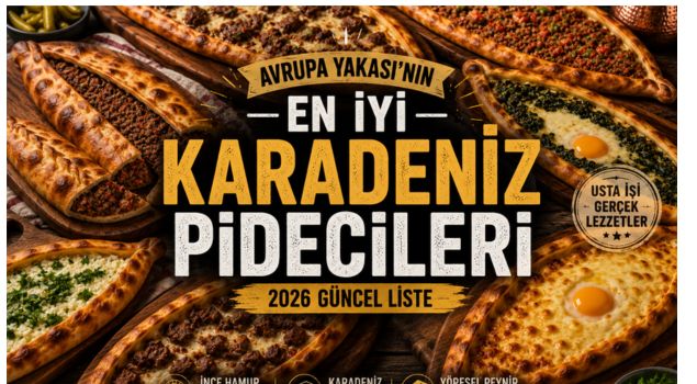 İstanbul Avrupa Yakası’nın En İyi Karadeniz Pidecileri (2026 Güncel Liste)