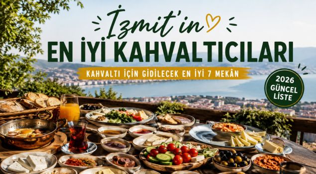 Kocaeli’de Kahvaltı Nerede Yapılır? İşte En İyi 7 Kahvaltı Mekânı