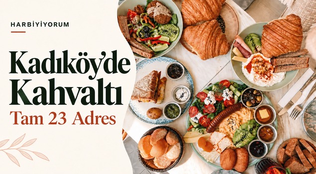 Kadıköy’de kahvaltı: Tam 23 adres
